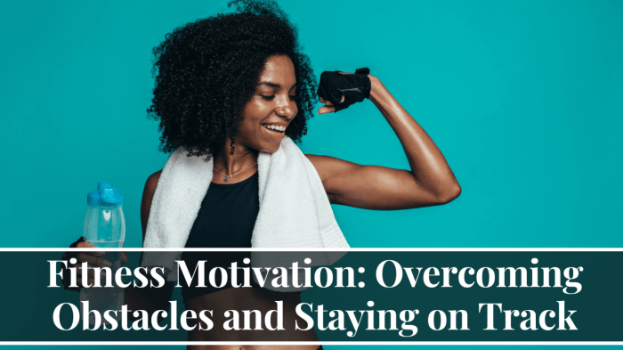Overcoming obstacles in your fitness journey